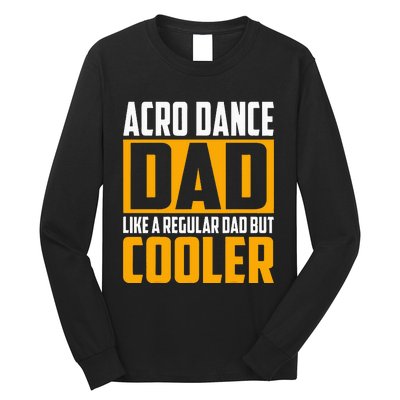 Acro Dance Dad Like A Regular Dad But Cooler Long Sleeve Shirt