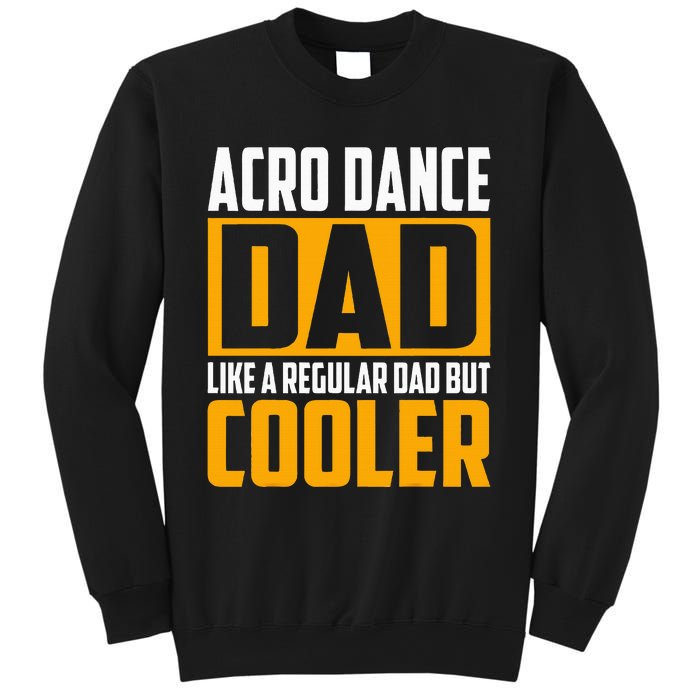 Acro Dance Dad Like A Regular Dad But Cooler Sweatshirt