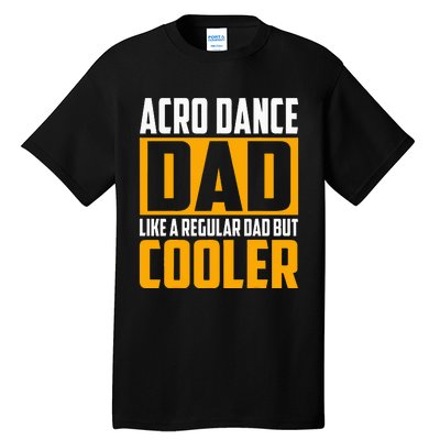 Acro Dance Dad Like A Regular Dad But Cooler Tall T-Shirt