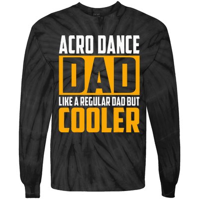 Acro Dance Dad Like A Regular Dad But Cooler Tie-Dye Long Sleeve Shirt