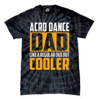 Acro Dance Dad Like A Regular Dad But Cooler Tie-Dye T-Shirt