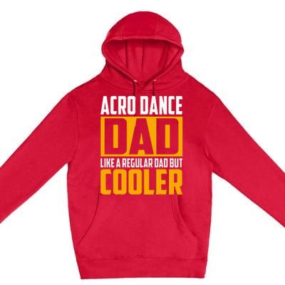 Acro Dance Dad Like A Regular Dad But Cooler Premium Pullover Hoodie