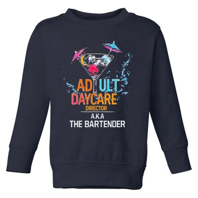 Adult Daycare Director Aka The Bartender Toddler Sweatshirt