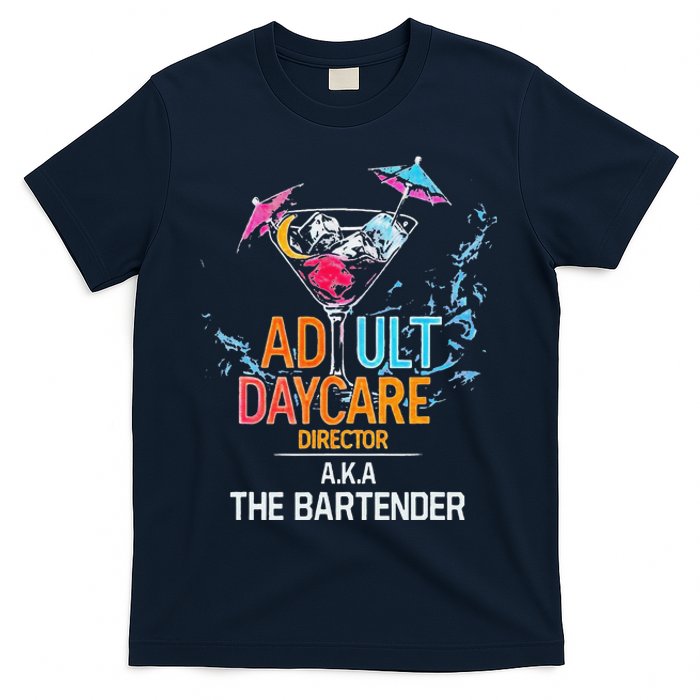 Adult Daycare Director Aka The Bartender T-Shirt