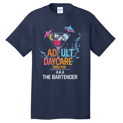 Adult Daycare Director Aka The Bartender Tall T-Shirt