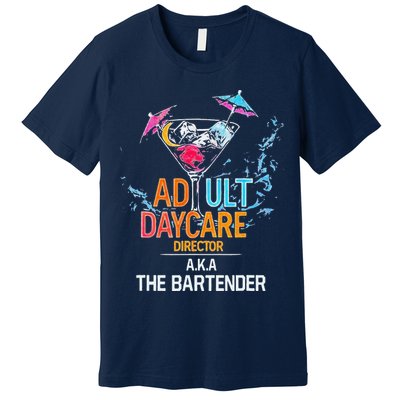 Adult Daycare Director Aka The Bartender Premium T-Shirt