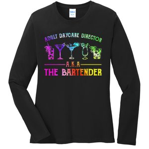 Adult Daycare Director Aka The Bartender Ladies Long Sleeve Shirt