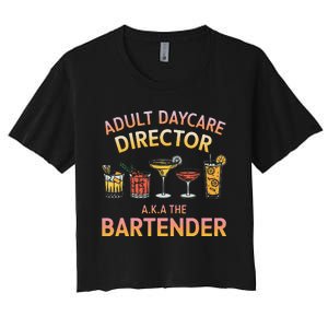 Adult Daycare Director A.K.A The Bartender Mixer Women's Crop Top Tee