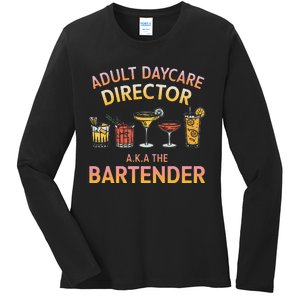 Adult Daycare Director A.K.A The Bartender Mixer Ladies Long Sleeve Shirt