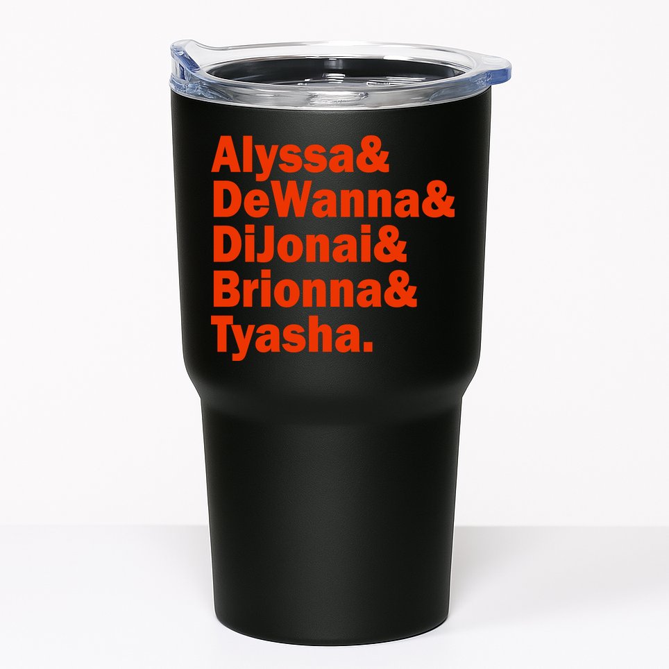 Alyssa & Dewanna & Dijonai & Brionna & Tyasha Tumbler