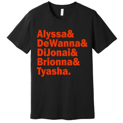 Alyssa & Dewanna & Dijonai & Brionna & Tyasha Premium T-Shirt