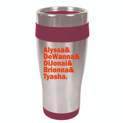 Alyssa & Dewanna & Dijonai & Brionna & Tyasha 16oz Travel Tumbler