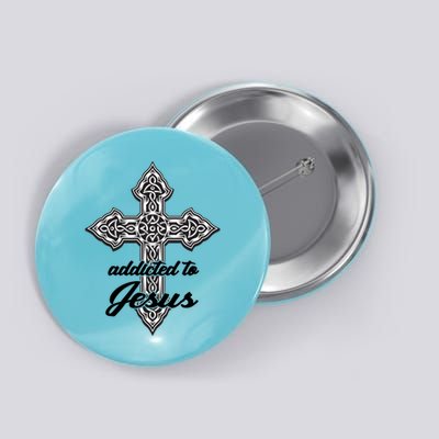 Addicted To Jesus Button