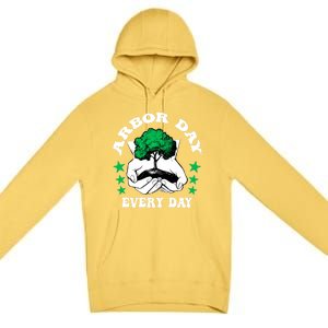 Arbor Day Everyday National Environtal Awareness Tree Gift Premium Pullover Hoodie