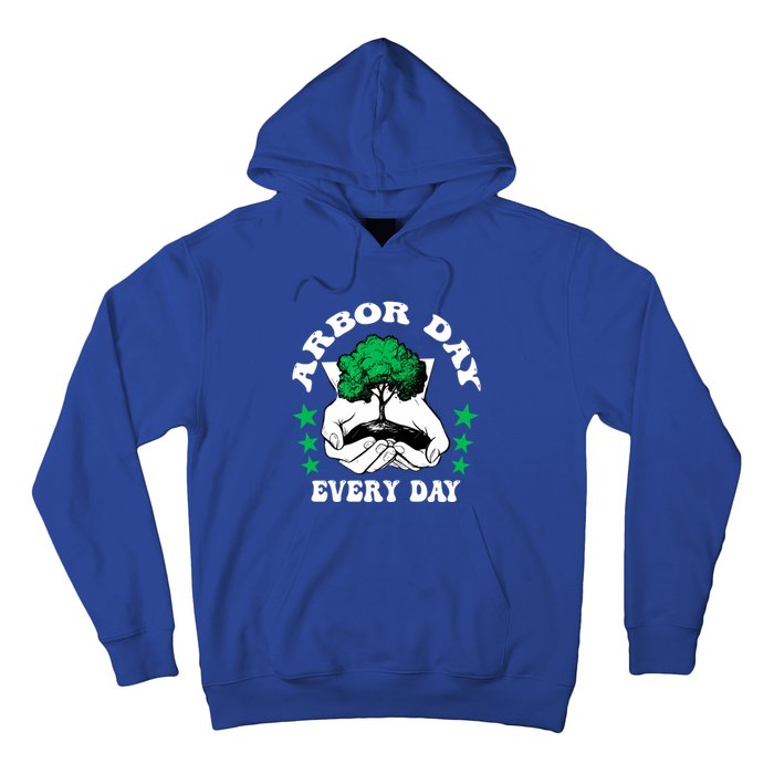 Arbor Day Everyday National Environtal Awareness Tree Gift Hoodie