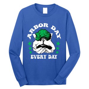 Arbor Day Everyday National Environtal Awareness Tree Gift Long Sleeve Shirt