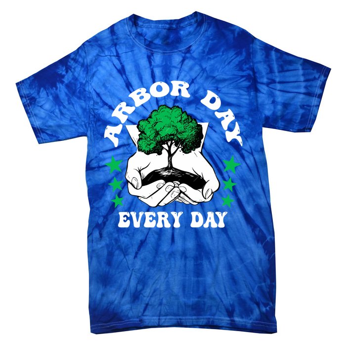 Arbor Day Everyday National Environtal Awareness Tree Gift Tie-Dye T-Shirt