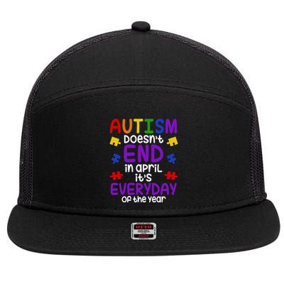 Autism Doesnt End In April Its Everyday Of The Year 7 Panel Mesh Trucker Snapback Hat