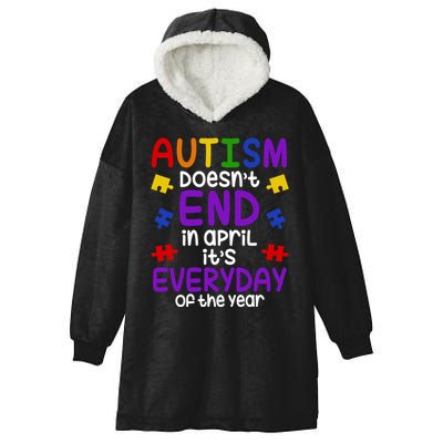 Autism Doesnt End In April Its Everyday Of The Year Hooded Wearable Blanket