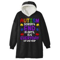 Autism Doesnt End In April Its Everyday Of The Year Hooded Wearable Blanket