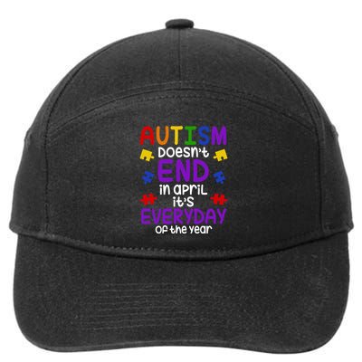 Autism Doesnt End In April Its Everyday Of The Year 7-Panel Snapback Hat