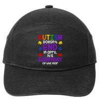 Autism Doesnt End In April Its Everyday Of The Year 7-Panel Snapback Hat