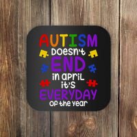 Autism Doesnt End In April Its Everyday Of The Year Coaster