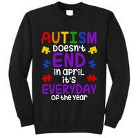 Autism Doesnt End In April Its Everyday Of The Year Tall Sweatshirt
