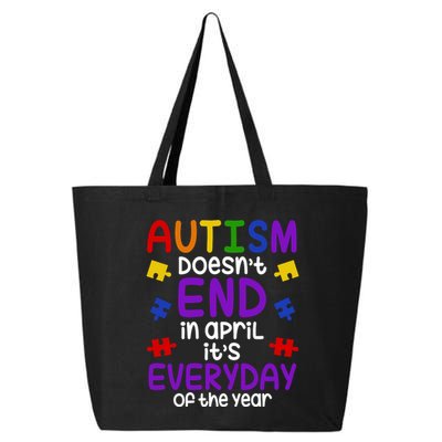 Autism Doesnt End In April Its Everyday Of The Year 25L Jumbo Tote