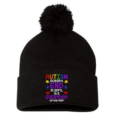 Autism Doesnt End In April Its Everyday Of The Year Pom Pom 12in Knit Beanie