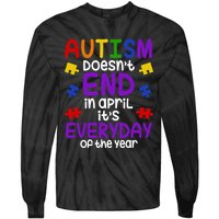 Autism Doesnt End In April Its Everyday Of The Year Tie-Dye Long Sleeve Shirt