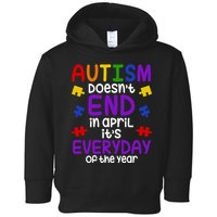 Autism Doesnt End In April Its Everyday Of The Year Toddler Hoodie