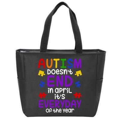 Autism Doesnt End In April Its Everyday Of The Year Zip Tote Bag