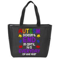 Autism Doesnt End In April Its Everyday Of The Year Zip Tote Bag