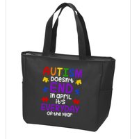 Autism Doesnt End In April Its Everyday Of The Year Zip Tote Bag