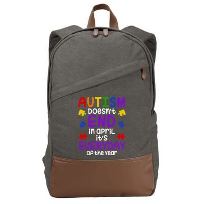 Autism Doesnt End In April Its Everyday Of The Year Cotton Canvas Backpack