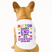 Autism Doesnt End In April Its Everyday Of The Year Doggie Tank