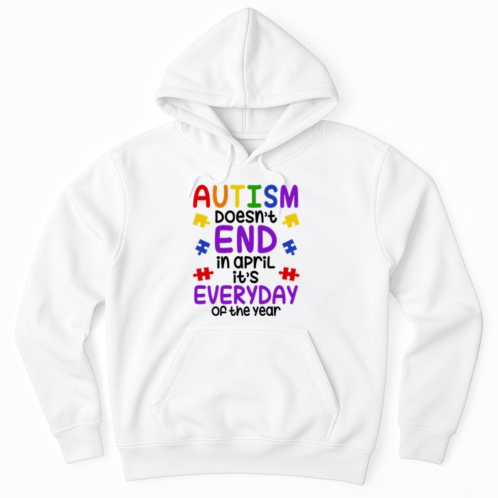 Autism Doesnt End In April Its Everyday Of The Year Hoodie
