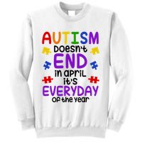 Autism Doesnt End In April Its Everyday Of The Year Sweatshirt