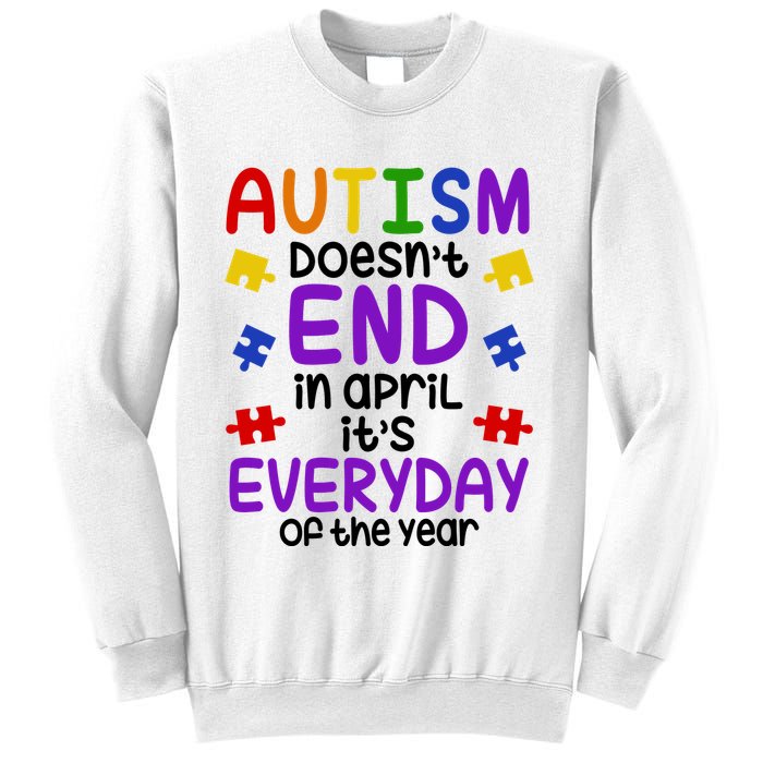 Autism Doesnt End In April Its Everyday Of The Year Sweatshirt