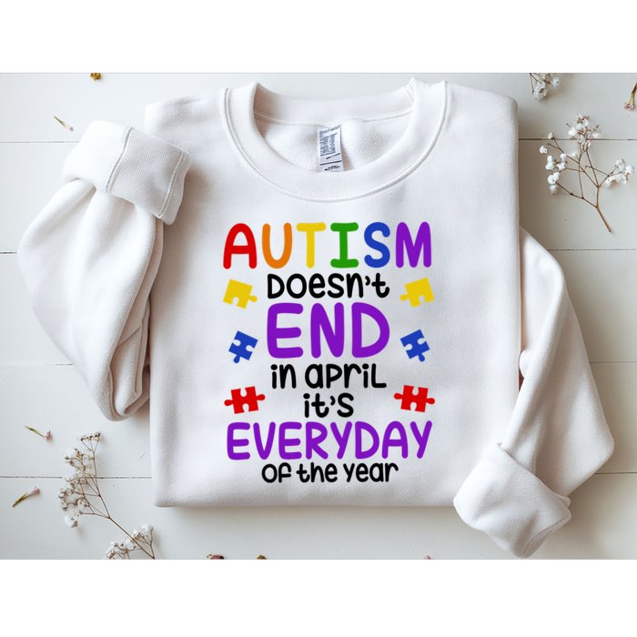 Autism Doesnt End In April Its Everyday Of The Year Sweatshirt