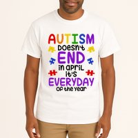 Autism Doesnt End In April Its Everyday Of The Year Tall T-Shirt