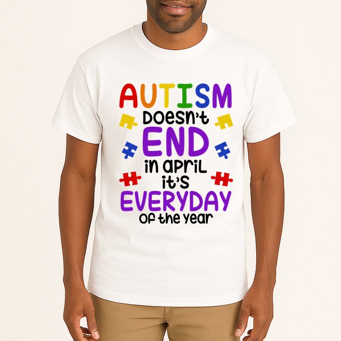 Autism Doesnt End In April Its Everyday Of The Year Tall T-Shirt