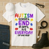 Autism Doesnt End In April Its Everyday Of The Year Tall T-Shirt