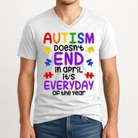 Autism Doesnt End In April Its Everyday Of The Year V-Neck T-Shirt