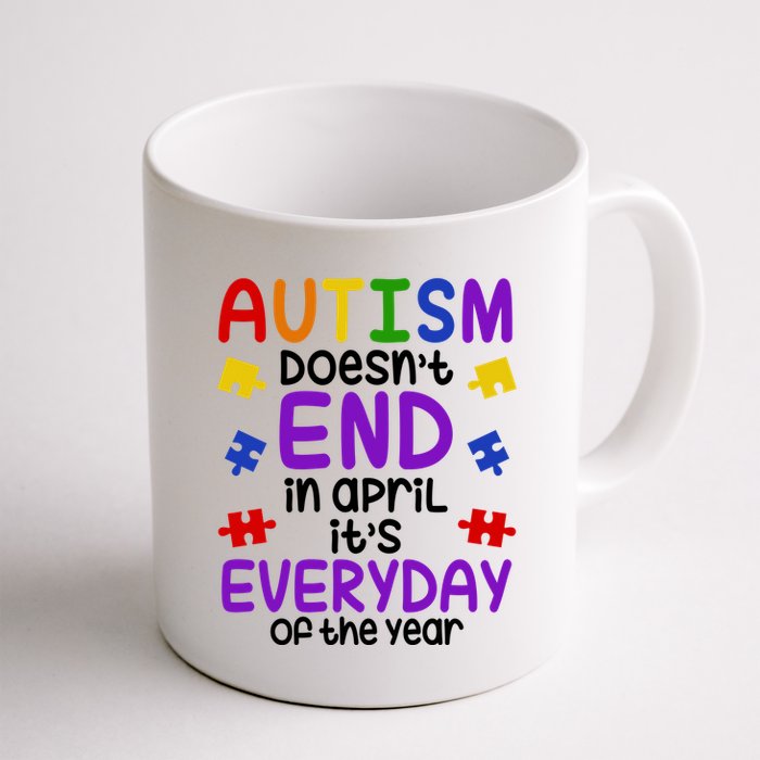Autism Doesnt End In April Its Everyday Of The Year Mug