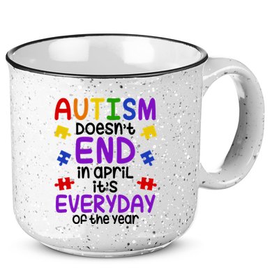 Autism Doesnt End In April Its Everyday Of The Year 15oz Campfire Ceramic Mug