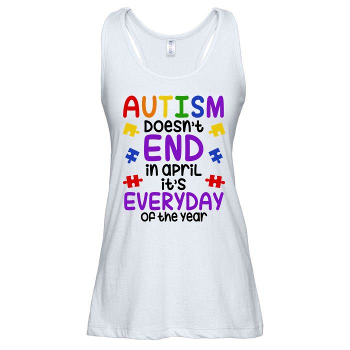 Autism Doesnt End In April Its Everyday Of The Year Ladies Essential Flowy Tank