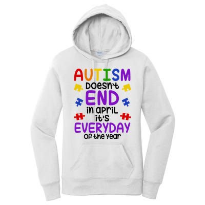 Autism Doesnt End In April Its Everyday Of The Year Women's Pullover Hoodie