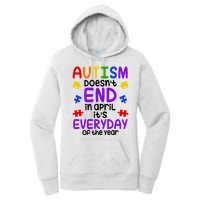 Autism Doesnt End In April Its Everyday Of The Year Women's Pullover Hoodie